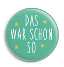 Button „Das war schon so“